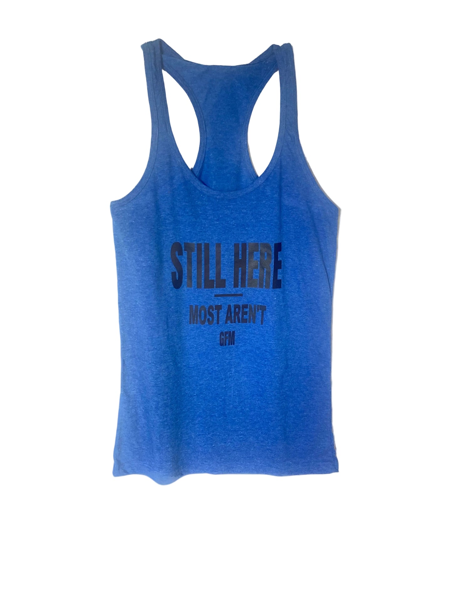 STILL HERE MOST AREN'T Women's Racerback Tank