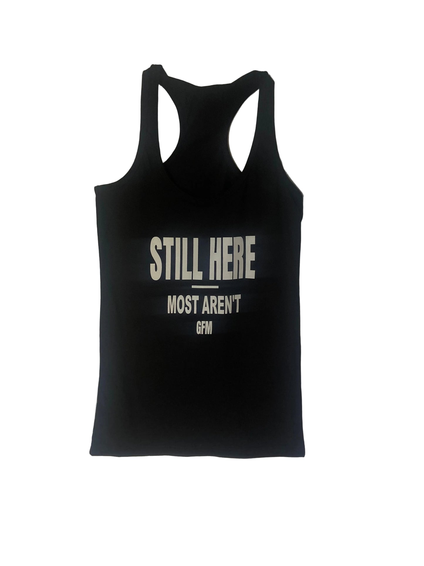 STILL HERE MOST AREN'T Women's Racerback Tank