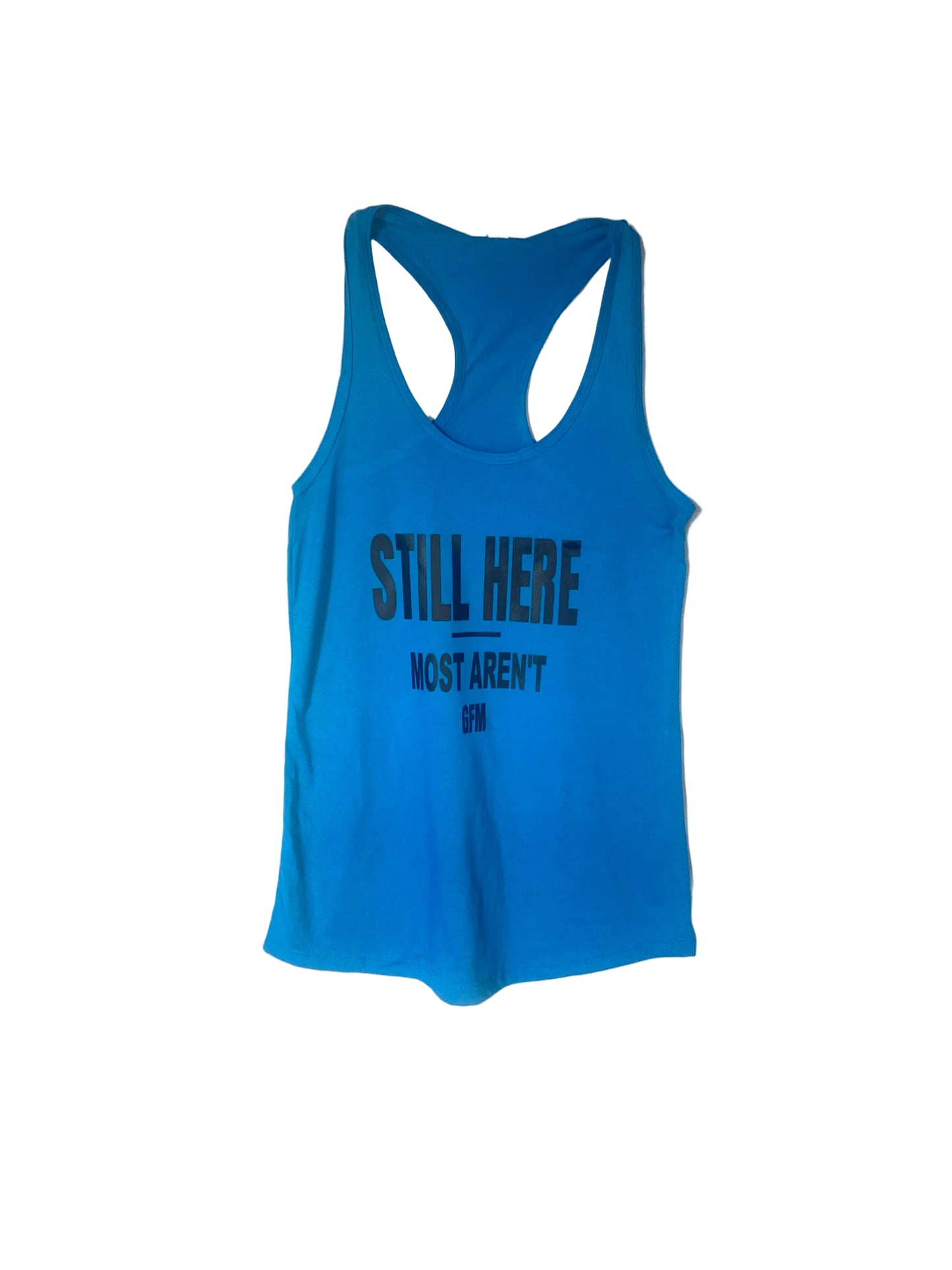 STILL HERE MOST AREN'T Women's Racerback Tank