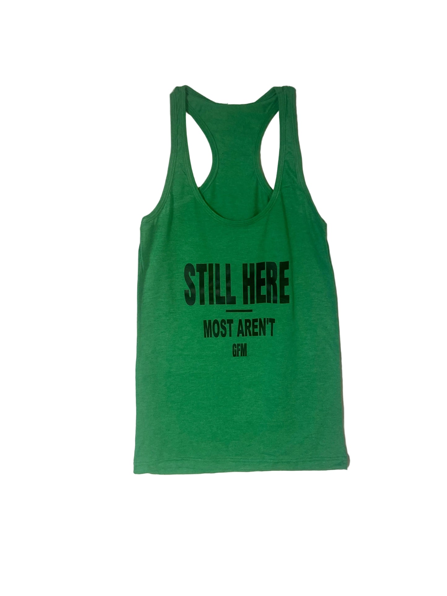STILL HERE MOST AREN'T Women's Racerback Tank