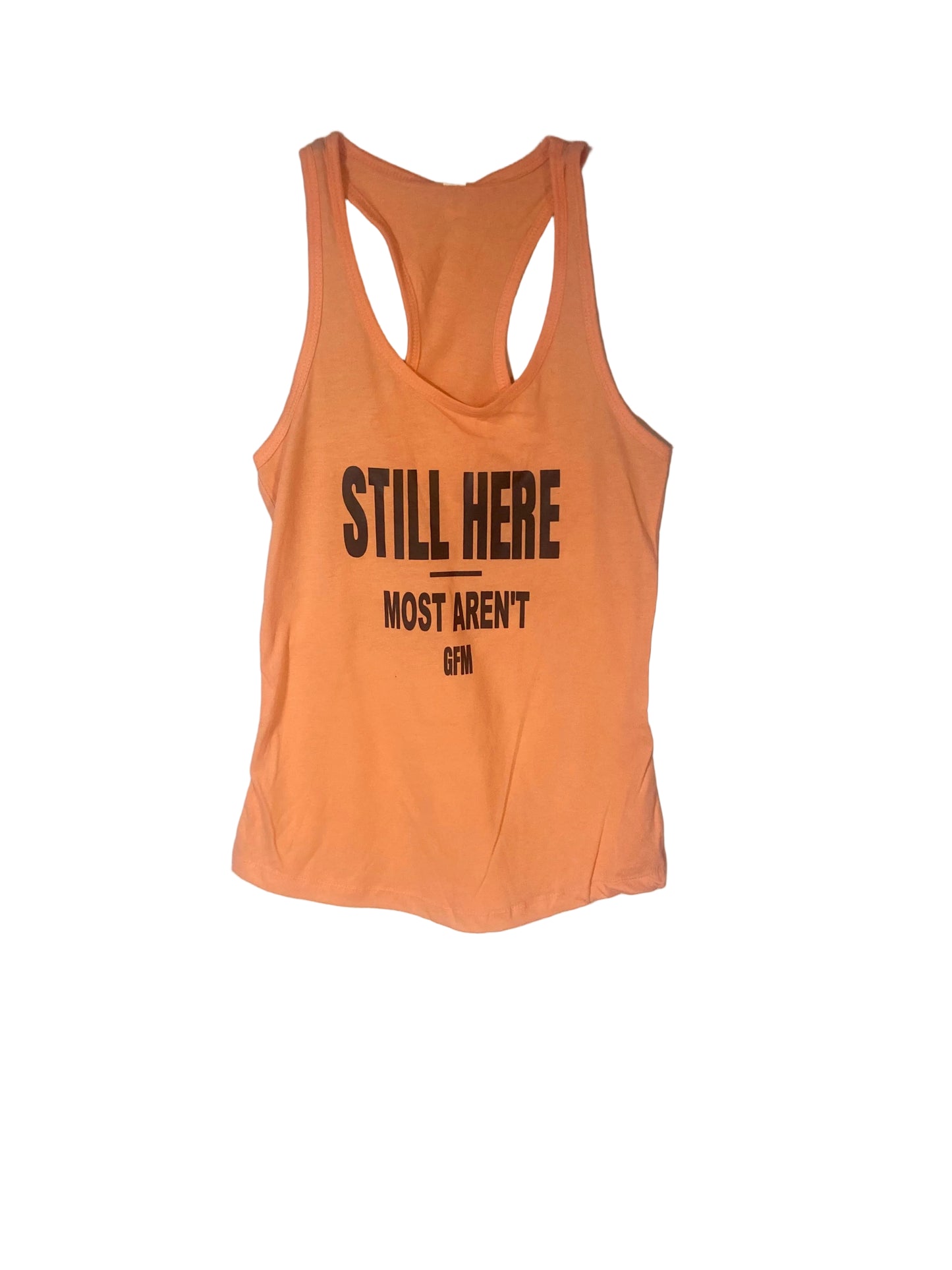 STILL HERE MOST AREN'T Women's Racerback Tank